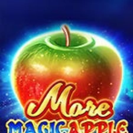 Chơi More Magic Apple Slot Ngay Hôm Nay – Phiêu Lưu Đến Thế Giới Kỳ Diệu!