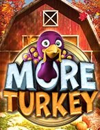 Nông trại vui vẻ – More Turkey Slot: Hướng Dẫn Đầy Đủ Từ A đến Z Cho Người Mới