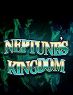 Đánh Giá Neptune’s Kingdom Slot: Kỳ Quan Game Slot Mới Nhất