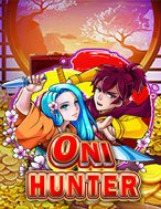 Chơi Chiến Thần Săn Quỷ – Oni Hunter Slot Ngay Hôm Nay – Phiêu Lưu Đến Thế Giới Kỳ Diệu!