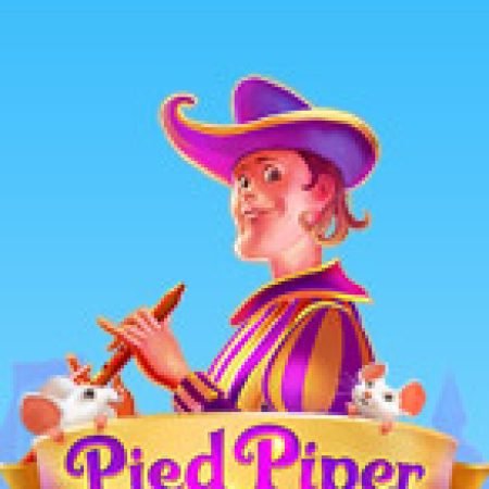 Khám Phá Pied Piper Slot: Trải Nghiệm Game Slot Huyền Bí