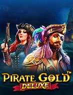 Khám Phá Kho Báu Cướp Biển – Pirate Gold Deluxe Slot: Trải Nghiệm Game Slot Huyền Bí