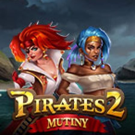 Cách Chinh Phục Pirates 2: Mutiny Slot: Chiến Lược và Hướng Dẫn