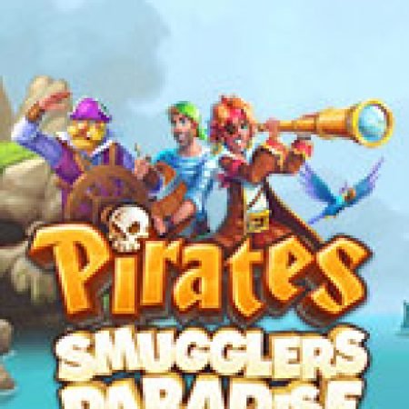 Pirates – Smugglers Paradise Slot: Hướng Dẫn Đầy Đủ Từ A đến Z Cho Người Mới