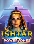 Cách Chinh Phục Power Zones: Ishtar Slot: Chiến Lược và Hướng Dẫn