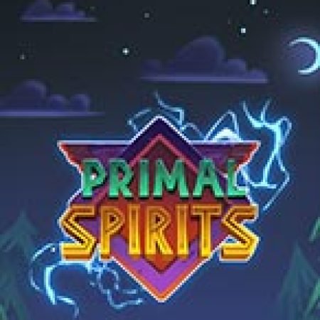 Chơi Primal Spirits Slot Ngay Hôm Nay – Phiêu Lưu Đến Thế Giới Kỳ Diệu!