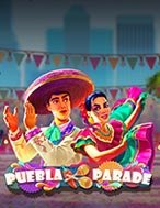 Khám Phá Lễ hội Puebla – Puebla Parade Slot: Trải Nghiệm Game Slot Huyền Bí