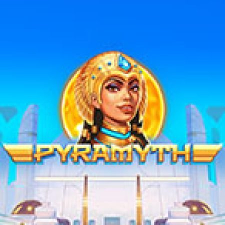 Cách Chinh Phục Pyramyth Slot: Chiến Lược và Hướng Dẫn