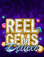 Vua Đá Quý Deluxe – Reel Gems Deluxe Slot: Hướng Dẫn Đầy Đủ Từ A đến Z Cho Người Mới