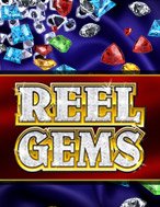 Vua Đá Quý – Reel Gems Slot: Hướng Dẫn Chi Tiết Để Thắng Lớn và Giành Jackpot!