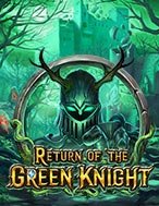 Khám Phá Hiệp Sĩ Địa Ngục – Return of the Green Knight Slot: Trải Nghiệm Game Slot Huyền Bí