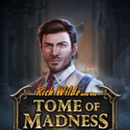 Rich Wilde và Cuốn Sách Điên Rồ – Rich Wilde and the Tome of Madness Slot: Hướng Dẫn Đầy Đủ Từ A đến Z Cho Người Mới