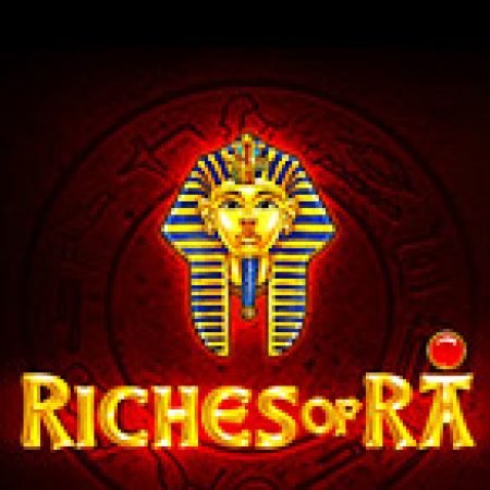 Thần Ra Xứ Ai Cập – Riches of RA Slot: Hướng Dẫn Chi Tiết Để Thắng Lớn và Giành Jackpot!