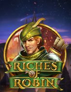 Khám Phá Rô Bin Hút – Riches of Robin Slot: Trải Nghiệm Game Slot Huyền Bí