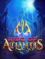 Cách Chinh Phục Rise of Atlantis Slot: Chiến Lược và Hướng Dẫn