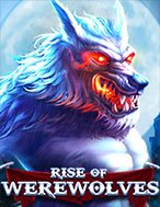 Đánh Giá Rise of Werewolves Slot: Kỳ Quan Game Slot Mới Nhất