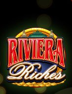 Riviera Riches Slot: Hướng Dẫn Đầy Đủ Từ A đến Z Cho Người Mới