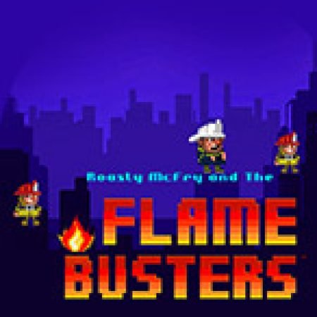 Roasty McFry and The Flame Busters Slot: Hướng Dẫn Đầy Đủ Từ A đến Z Cho Người Mới