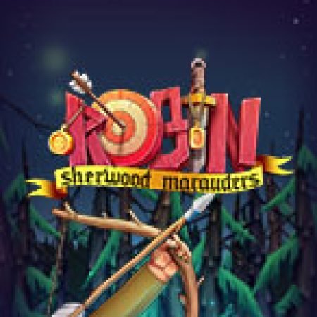 Đánh Giá Robin Sherwood Marauders Slot: Kỳ Quan Game Slot Mới Nhất