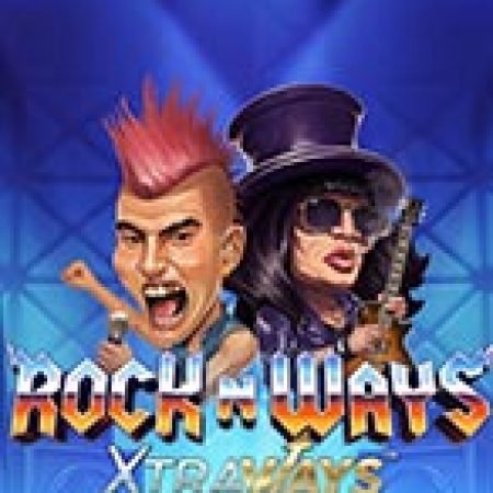 Khám Phá Rock N’ Ways XtraWays Slot: Trải Nghiệm Game Slot Huyền Bí