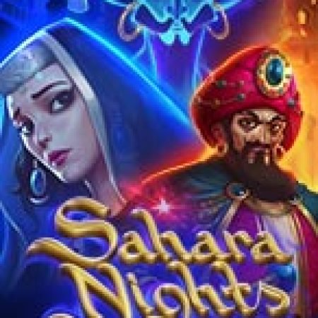 Sahara Nights Slot: Hướng Dẫn Chi Tiết Để Thắng Lớn và Giành Jackpot!