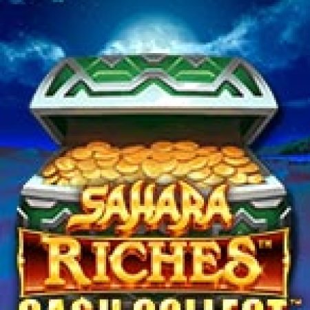 Sahara Riches: Cash Collect Slot: Hướng Dẫn Chi Tiết Để Thắng Lớn và Giành Jackpot!