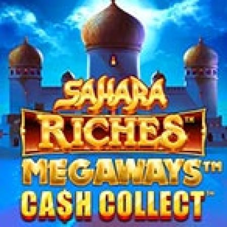 Sahara Riches Megaways: Cash Collect™ Slot: Hướng Dẫn Đầy Đủ Từ A đến Z Cho Người Mới