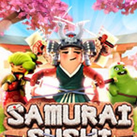 Samurai Sushi Slot: Hướng Dẫn Chi Tiết Để Thắng Lớn và Giành Jackpot!