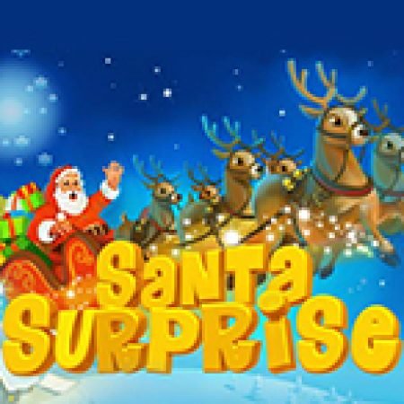 Chơi Santa Surprise Slot Ngay Hôm Nay – Phiêu Lưu Đến Thế Giới Kỳ Diệu!