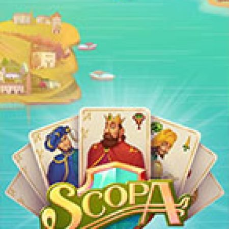 Chơi Scopa Slot Ngay Hôm Nay – Phiêu Lưu Đến Thế Giới Kỳ Diệu!