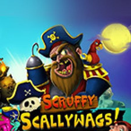 Chơi Scruffy Scallywags Slot Ngay Hôm Nay – Phiêu Lưu Đến Thế Giới Kỳ Diệu!