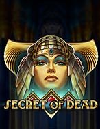 Khám Phá Cái chết Bí ẩn – Secret of Dead Slot: Trải Nghiệm Game Slot Huyền Bí