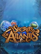 Cách Chinh Phục Bí Mật Của Atlantis – Secrets of Atlantis Slot: Chiến Lược và Hướng Dẫn