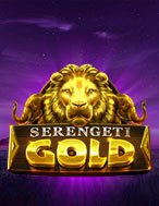 Khám Phá Kho Báu Của Sư Vương – Serengeti Gold Slot: Trải Nghiệm Game Slot Huyền Bí