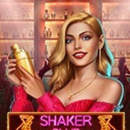 Chơi Shaker Club Slot Ngay Hôm Nay – Phiêu Lưu Đến Thế Giới Kỳ Diệu!