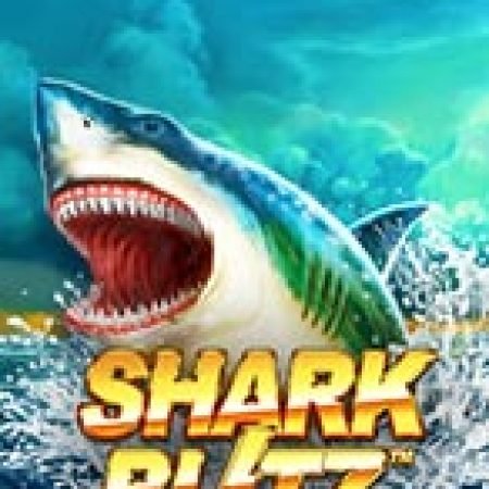 Shark Blitz Slot: Hướng Dẫn Chi Tiết Để Thắng Lớn và Giành Jackpot!