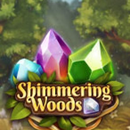 Đánh Giá Khu Rừng Lung Linh – Shimmering Woods Slot: Kỳ Quan Game Slot Mới Nhất