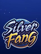 Nanh Bạc – Silver Fang Slot: Hướng Dẫn Đầy Đủ Từ A đến Z Cho Người Mới