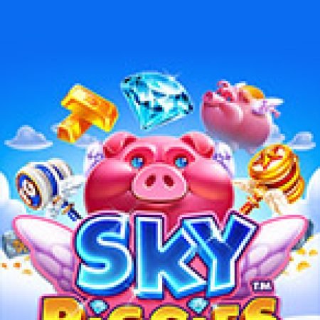 Đánh Giá Sky Piggies Slot: Kỳ Quan Game Slot Mới Nhất