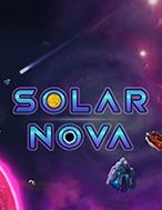 Khám Phá Solar Nova Slot: Trải Nghiệm Game Slot Huyền Bí