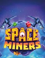 Đánh Giá Space Miners Slot: Kỳ Quan Game Slot Mới Nhất