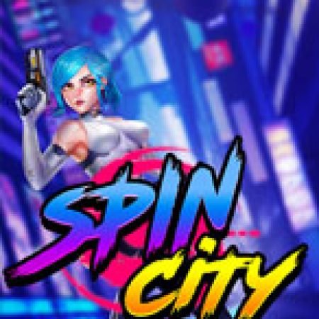 Chơi Spin City Slot Ngay Hôm Nay – Phiêu Lưu Đến Thế Giới Kỳ Diệu!