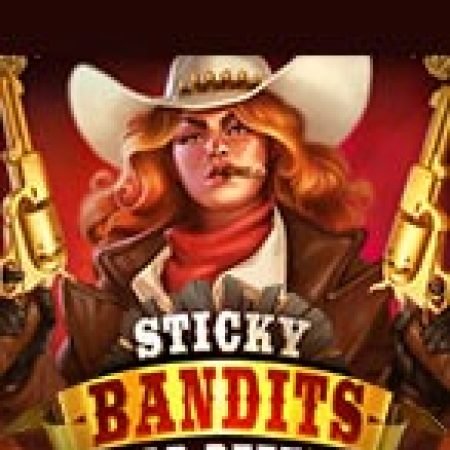 Khám Phá Sticky Bandits Wild Return Slot: Trải Nghiệm Game Slot Huyền Bí