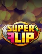 Chơi Siêu Đá Xoáy – Super Flip Slot Ngay Hôm Nay – Phiêu Lưu Đến Thế Giới Kỳ Diệu!