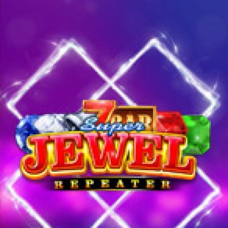 Super Jewel Repeater Slot: Hướng Dẫn Chi Tiết Để Thắng Lớn và Giành Jackpot!