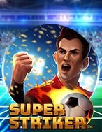 Chơi Vua Phá Lưới – Super Striker Slot Ngay Hôm Nay – Phiêu Lưu Đến Thế Giới Kỳ Diệu!