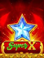 Chơi Đẳng Cấp X – Super X Slot Ngay Hôm Nay – Phiêu Lưu Đến Thế Giới Kỳ Diệu!