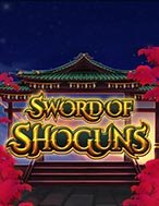 Chơi Sword of Shoguns Slot Ngay Hôm Nay – Phiêu Lưu Đến Thế Giới Kỳ Diệu!