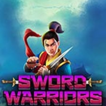 Đánh Giá Sword Warriors Slot: Kỳ Quan Game Slot Mới Nhất