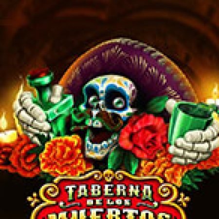 Cách Chinh Phục Taberna De Los Muertos Slot: Chiến Lược và Hướng Dẫn